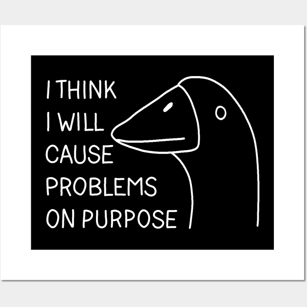 I think i will cause problems on purpose Wall Art by valentinahramov